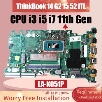 Lenovo ThinkBook 14 G2 15 52 ITL Nešiojamas Plokštė LA-K051P 5B21B32889 5B21B33098 i3 i5 i7 11 Gen Sąsiuvinis Mainboard