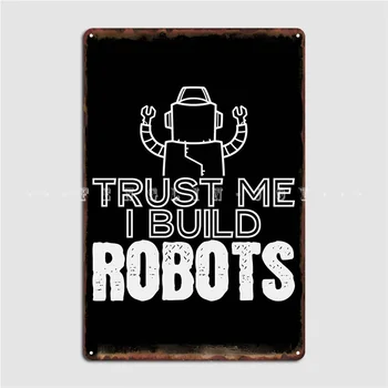 Pasitikėjimo Manimi, Aš Sukurti Robotai Plakatas Metalo Apnašas Kino Virtuvės Šalies Kompoto Dekoro Alavo Pasirašyti Plakatas