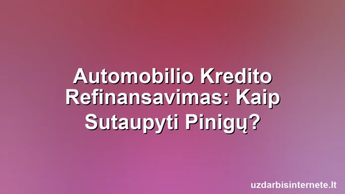 Krūva sutaupytų pinigų šalia miniatiūrinio automobilio.